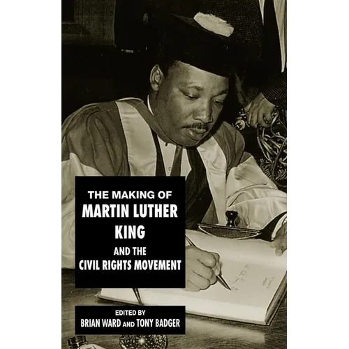 The Making of Martin Luther King and the Civil Rights Movement - Paperback