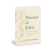 Warrior of Eden: How Curiosity and Questions Lead to Understanding God's Call for Women - Hardcover