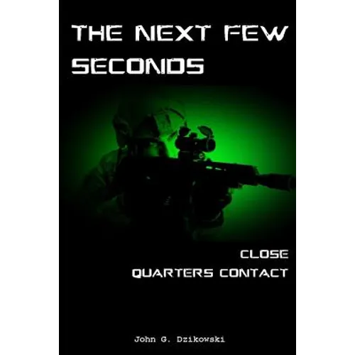 The Next Few Seconds: Close Quarter Contact - Paperback