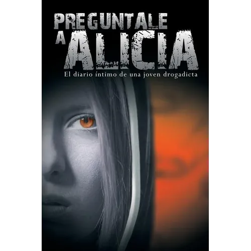 Preguntale a Alicia: El Diario Intimo de Una Joven Drogadicta - Paperback