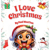 I Love Christmas: A cute, funny, rhyming picture book for kids and the whole family - Hardcover