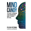 Mind Candy: The Code to Program Your Subconscious Mind To Achieve Any Goal - Paperback