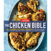 The Chicken Bible: Say Goodbye to Boring Chicken with 500 Recipes for Easy Dinners, Braises, Wings, Stir-Fries, and So Much More - Hardcover