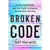 Broken Code: Inside Facebook and the Fight to Expose Its Harmful Secrets - Hardcover