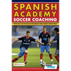 Spanish Academy Soccer Coaching - 120 Practices from the Coaches of Real Madrid, Atletico Madrid & Athletic Bilbao - Paperback