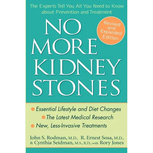 No More Kidney Stones: The Experts Tell You All You Need to Know about Prevention and Treatment - Paperback