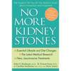 No More Kidney Stones: The Experts Tell You All You Need to Know about Prevention and Treatment - Paperback