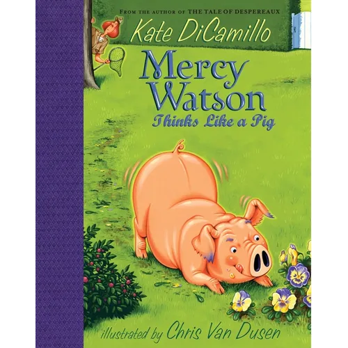Mercy Watson Thinks Like a Pig: (A Funny and Heartwarming Chapter Book about a Lovable, Toast-Eating Pig - Perfect for Early Readers and Kids Ages 5-7 - Hardcover