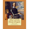 Oliver Cromwell and the rule of the Puritans in England. By: Charles (Harding) Firth. illustrated: edited By: Evelyn Abbott (10 March 1843 - 3 Septemb - Paperback