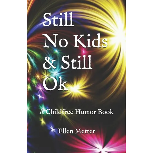 Still No Kids & Still Ok: A Childfree Humor Book - Paperback