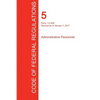 CFR 5, Parts 1 to 699, Administrative Personnel, January 01, 2017 (Volume 1 of 3) - Paperback