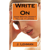 Write On: Good Writing Doesn't Tell Us, It Listens. - Paperback