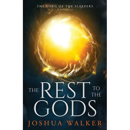 The Rest to the Gods: A Novella in The Song of the Sleepers - Paperback