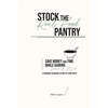 Stock the Real Food Pantry: Save Money and Time While Gaining Peace of Mind - Paperback