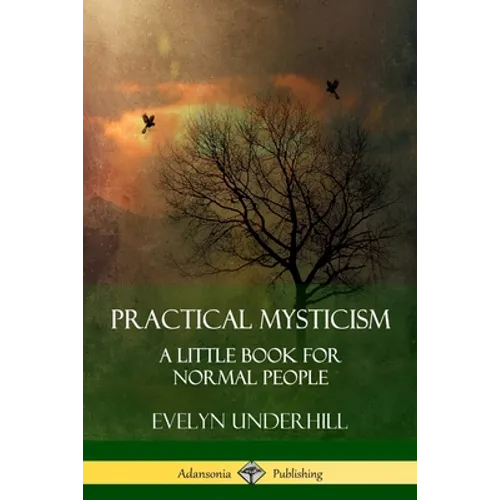 Practical Mysticism: A Little Book for Normal People - Paperback