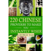 220 Chinese Proverbs To Make You Instantly Wiser - Paperback