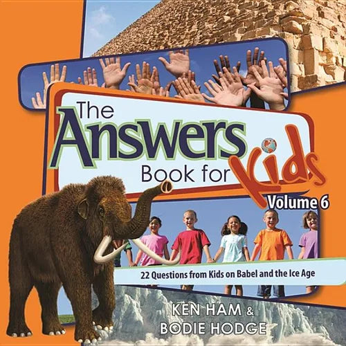 The Answers Book for Kids, Volume 6: 22 Questions from Kids on Babel and the Ice Age - Hardcover