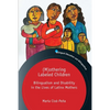(M)Othering Labeled Children: Bilingualism and Disability in the Lives of Latinx Mothers - Paperback