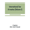 International law: a treatise (Volume I) - Paperback