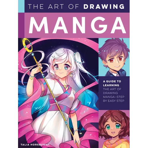 The Art of Drawing Manga: A Guide to Learning the Art of Drawing Manga-Step by Easy Step - Paperback