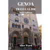 Genoa Travel Guide 2024: Uncovering the Hidden Charms and Treasures of Genoa's Inland Delights - Paperback