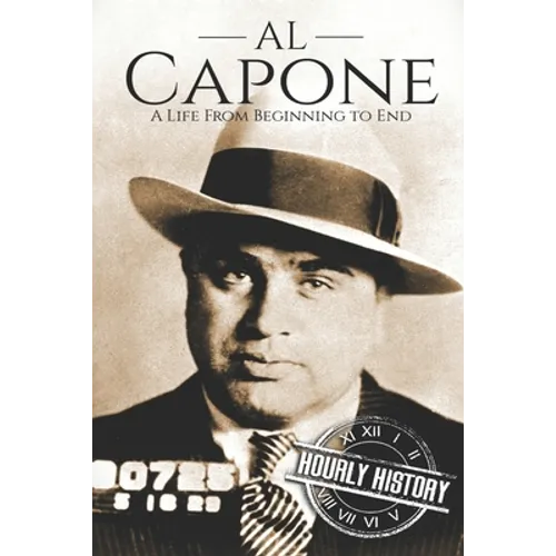 Al Capone: A Life From Beginning to End - Paperback