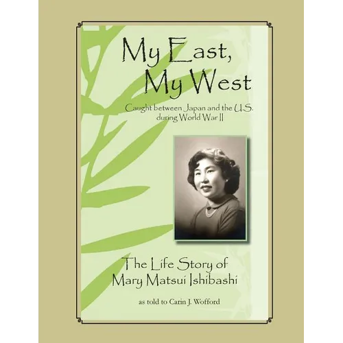 My East, My West: Caught Between Japan and the U.S. During World War II - Paperback