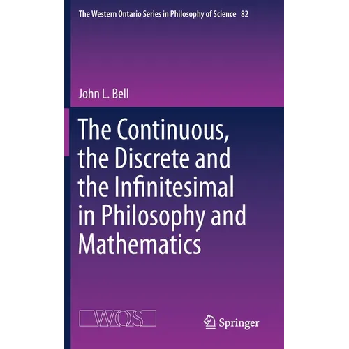The Continuous, the Discrete and the Infinitesimal in Philosophy and Mathematics - Hardcover