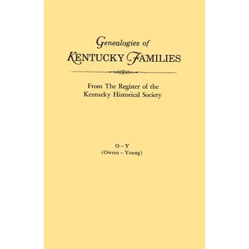 Genealogies of Kentucky Families, from the Register of the Kentucky Historical Society. Volume O - Y (Owens - Young) - Paperback