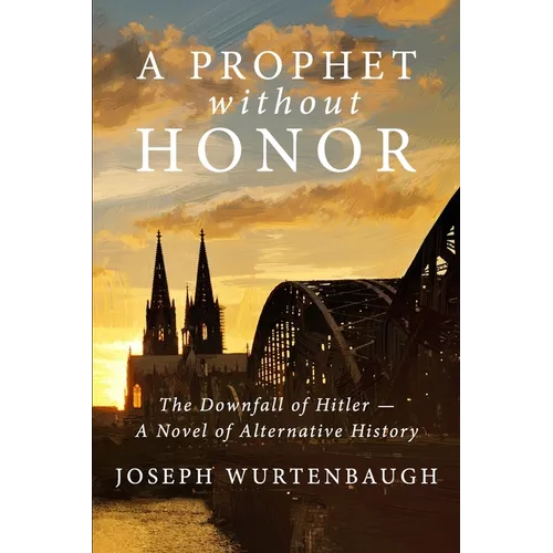 A Prophet Without Honor: A Novel of Alternative History - Paperback