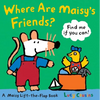 Where Are Maisy's Friends?: A Maisy Lift-The-Flap Book (a Hide-And-Seek with Maisy the Mouse - Interactive Board Book for Toddlers and Kids Ages 2-5) - Board Book
