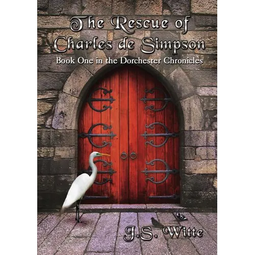 The Rescue of Charles de Simpson: Book One in the Dorchester Chronicles - Paperback