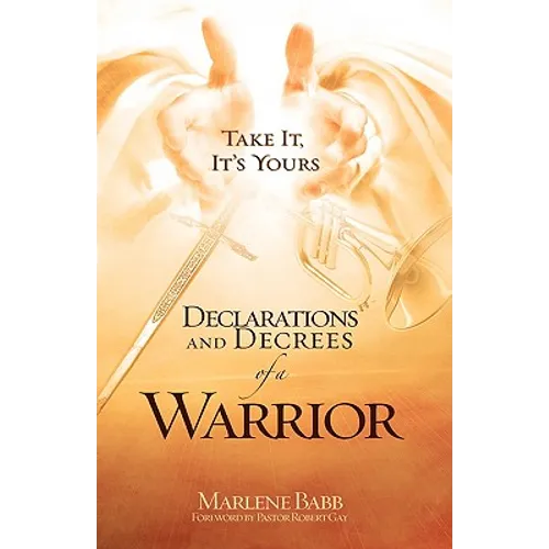 Declarations and Decrees of a Warrior - Hardcover