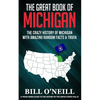 The Great Book of Michigan: The Crazy History of Michigan with Amazing Random Facts & Trivia - Paperback