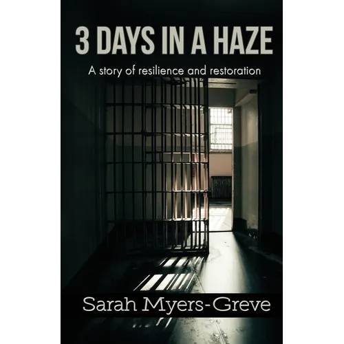 3 Days in a Haze: A Story of Resilience and Restoration - Paperback