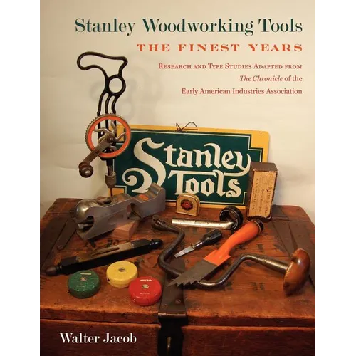 Stanley Woodworking Tools: The Finest Years - Paperback