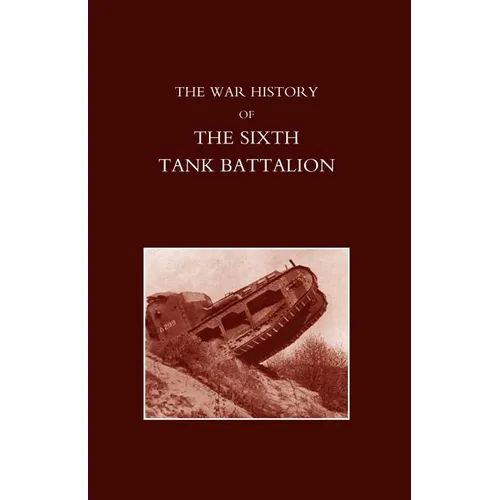 War History of the Sixth Tank Battalion. - Paperback