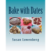 Bake with Dates: Natural, Healthy, Vegan Recipes Made without Sugar - Paperback