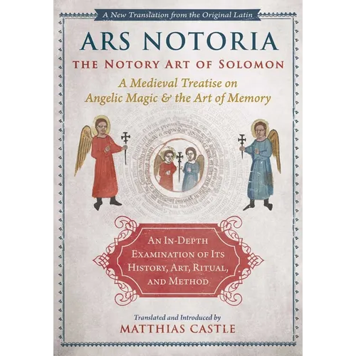 Ars Notoria: The Notory Art of Solomon: A Medieval Treatise on Angelic Magic and the Art of Memory - Hardcover