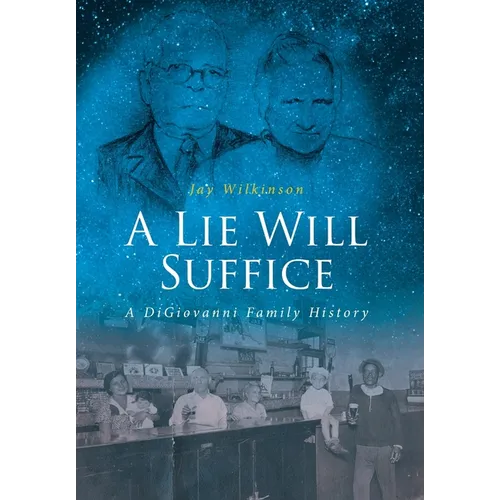 A Lie Will Suffice: A DiGiovanni Family History - Hardcover