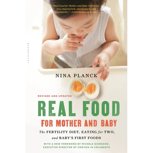 Real Food for Mother and Baby: The Fertility Diet, Eating for Two, and Baby's First Foods - Paperback