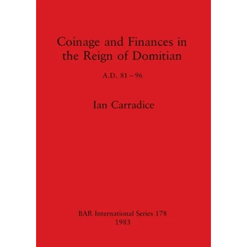 Coinage and Finances in the Reign of Domitian: A.D. 81-96 - Paperback