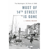Most of 14th Street Is Gone: The Washington, DC Riots of 1968 - Hardcover