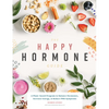 The Happy Hormone Guide: A Plant-Based Program to Balance Hormones, & Increase Energy - Paperback