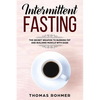 Intermittent Fasting: The Secret Weapon to Burning Fat and Building Muscle with Ease - Paperback