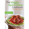 The Veggie Spiral Slicer Cookbook: Healthy and Delicious Twists on Your Favorite Noodle Dishes - Paperback