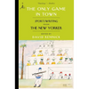 The Only Game in Town: Sportswriting from the New Yorker - Paperback