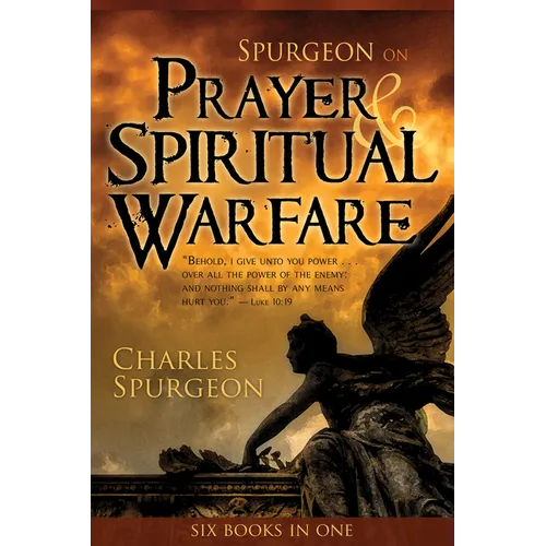 Spurgeon on Prayer & Spiritual Warfare: Six Books in One - Paperback