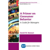 A Primer on Consumer Behavior: A Guide for Managers - Paperback