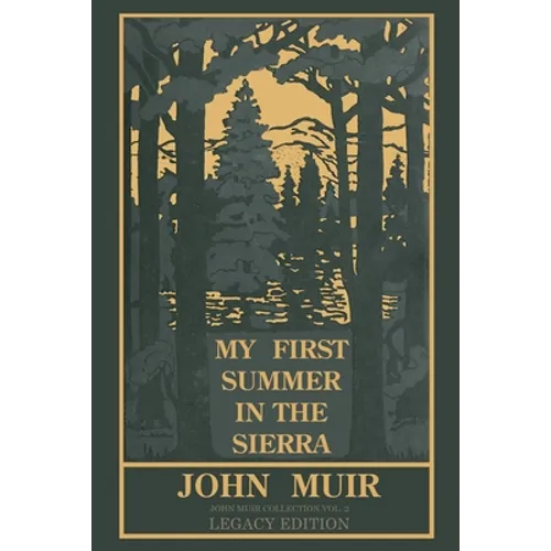 My First Summer In The Sierra (Legacy Edition): Classic Explorations Of The Yosemite And California Mountains - Paperback